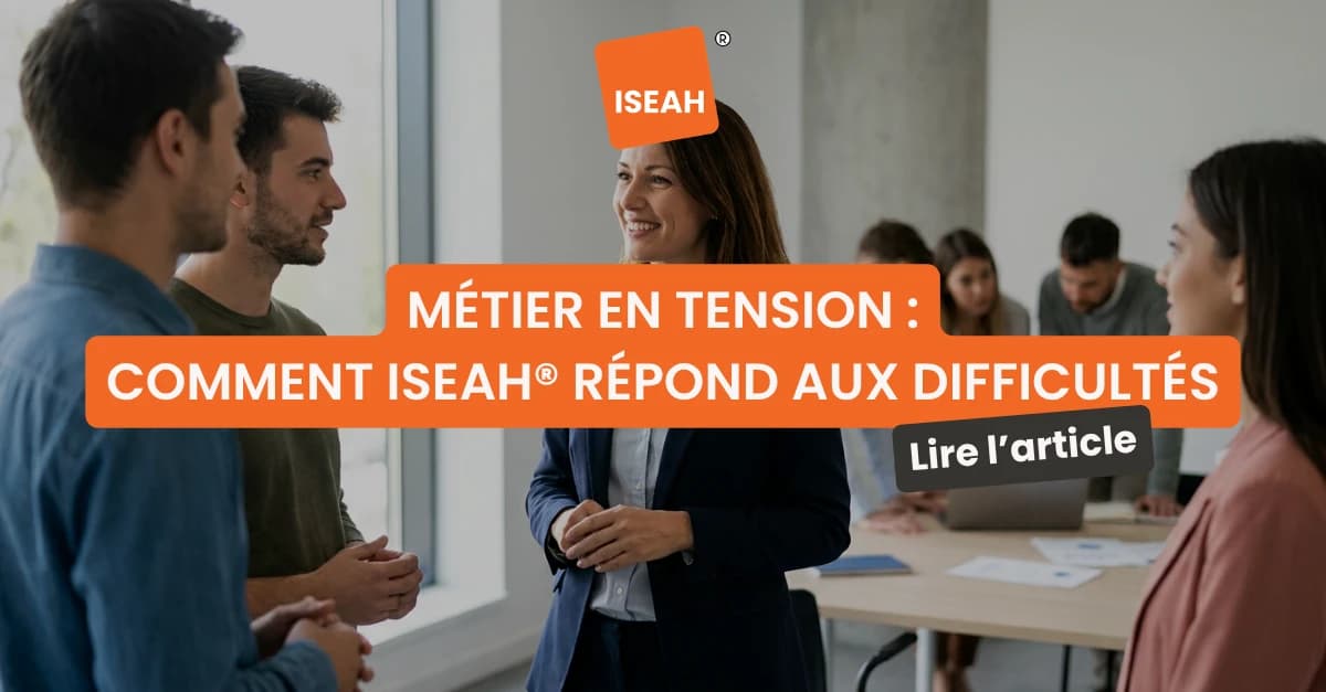 Métiers en tension : comment ISEAH® Formation répond aux difficultés de recrutement grâce à une formation professionnelle pensée pour l’emploi